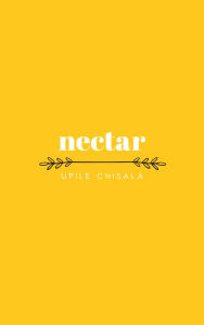 Title: nectar, Author: Upile Chisala