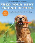 Alternative view 1 of Feed Your Best Friend Better, Revised Edition: Easy, Nutritious Meals and Treats for Dogs