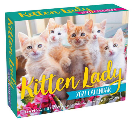 Kitten Lady 2021 Day-To-Day Calendar by Hannah Shaw ...
