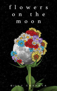 eBooks for kindle for free Flowers on the Moon by Billy Chapata 9781524860417