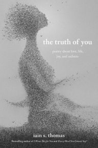 Amazon ebooks download kindle The Truth of You: Poetry About Love, Life, Joy, and Sadness