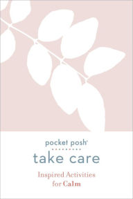 Title: Pocket Posh Take Care: Inspired Activities for Calm, Author: Andrews McMeel Publishing