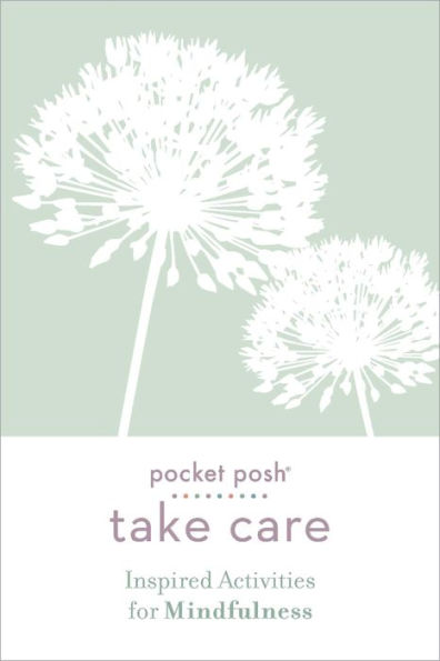 Pocket Posh Take Care: Inspired Activities for Mindfulness