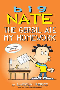 Title: Big Nate: The Gerbil Ate My Homework, Author: Lincoln Peirce