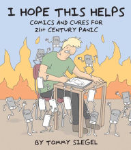 Free ebook downloads pdf files I Hope This Helps: Comics and Cures for 21st Century Panic (English literature) by Tommy Siegel FB2