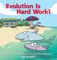 Online textbooks free download Evolution Is Hard Work!: The Twenty-Fifth Sherman's Lagoon Collection iBook (English Edition) by Jim Toomey