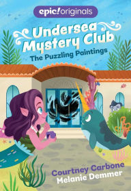 Title: The Puzzling Paintings (Undersea Mystery Club Book 3), Author: Courtney Carbone