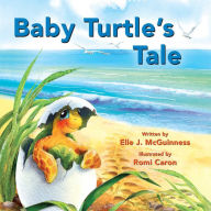 Title: Baby Turtle's Tale, Author: Elle J. McGuinness