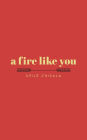 a fire like you