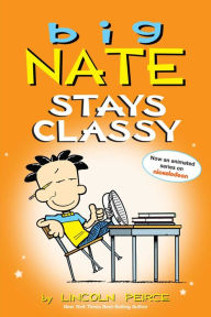 Title: Big Nate Stays Classy: Two Books in One, Author: Lincoln Peirce
