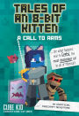 A Call to Arms: An Unofficial Minecraft Adventure (Tales of an 8-Bit Kitten Series #2)