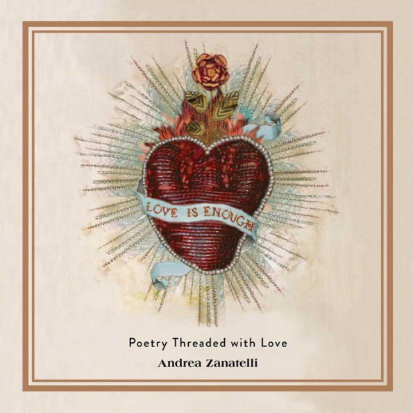 Love Is Enough: Poetry Threaded with