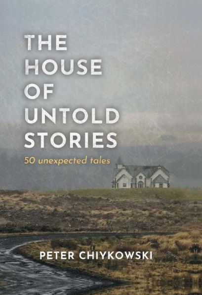 The House of Untold Stories: 50 Unexpected Tales