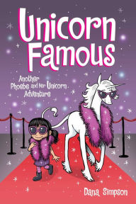 Ebook txt download Unicorn Famous: Another Phoebe and Her Unicorn Adventure RTF by Dana Simpson 9781524864767