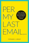 Alternative view 1 of Per My Last Email: Witty, Wicked, and Wonderfully Weird Workplace Words and Phrases