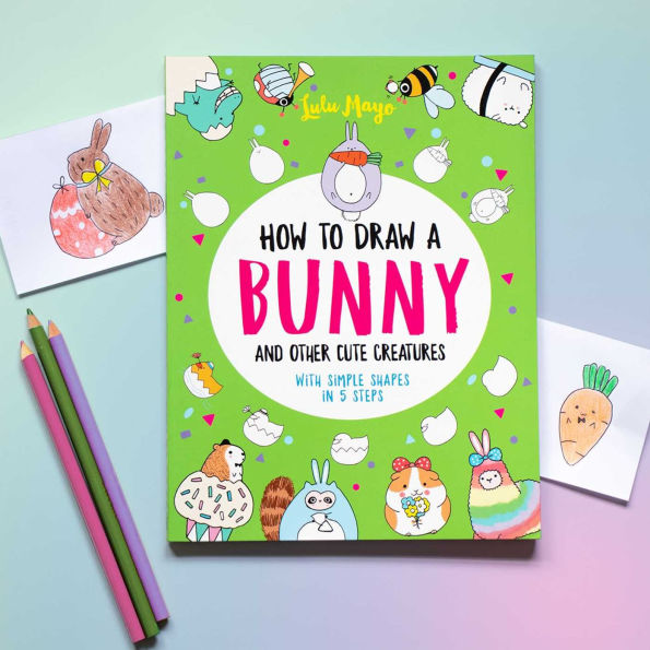 How to Draw a Bunny and Other Cute Creatures with Simple Shapes in 5 Steps