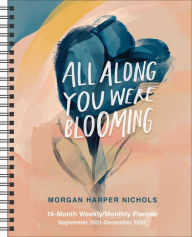 Free book to download for ipad 2022 All Along You Were Blooming MHN 16-Month Planner 9781524865405
