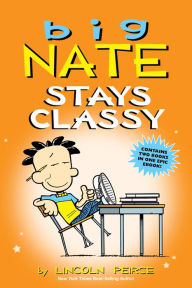 Title: Big Nate Stays Classy: Two Books in One, Author: Lincoln Peirce