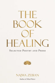 Mobile e books download The Book of Healing: Selected Poetry and Prose