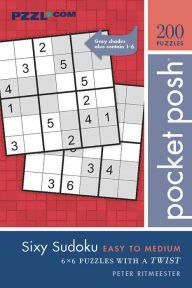 Title: Pocket Posh Sixy Sudoku Easy to Medium: 200 6x6 Puzzles with a Twist, Author: Peter Ritmeester