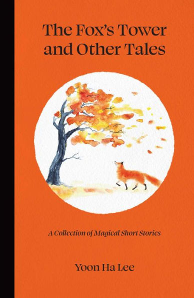 The Fox's Tower and Other Tales: A Collection of Magical Short Stories