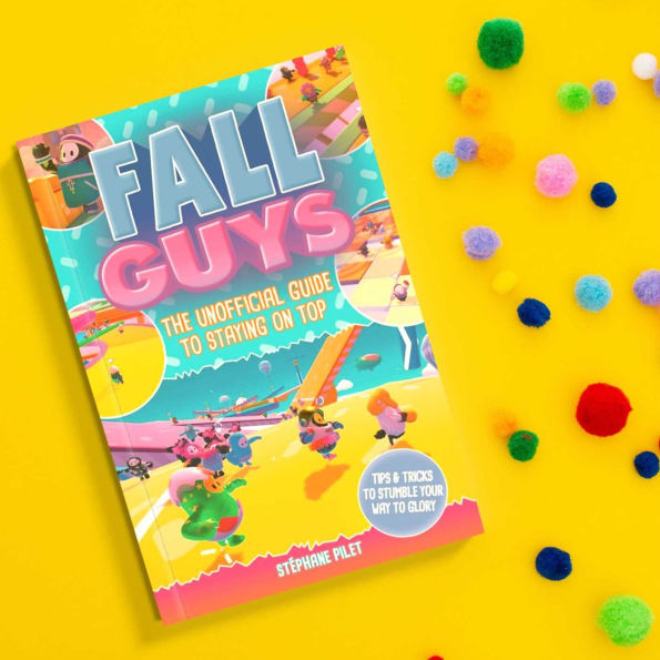 Fall Guys: The Unofficial Guide to Staying on Top