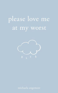 Books to downloads Please Love Me at My Worst by Michaela Angemeer  in English 9781524875473