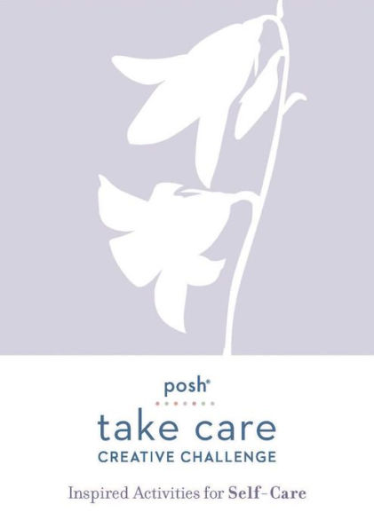 Posh Take Care: Creative Challenge: Inspired Activities for Self-Care