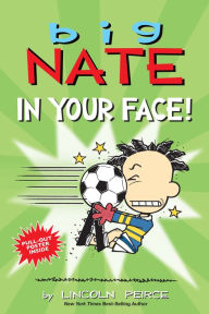 Title: Big Nate: In Your Face!, Author: Lincoln Peirce