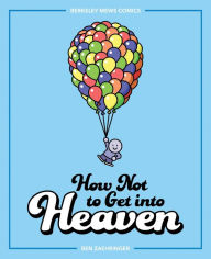 Books to downloads How Not to Get into Heaven: Berkeley Mews Comics 9781524869830 ePub DJVU FB2