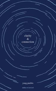 Title: Clarity & Connection, Author: yung pueblo