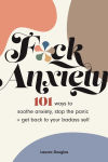 Alternative view 1 of F*ck Anxiety: 101 Ways to Soothe Anxiety, Stop the Panic + Get Back to Your Badass Self