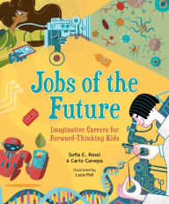 Title: Jobs of the Future: Imaginative Careers for Forward-Thinking Kids, Author: Sofia E. Rossi
