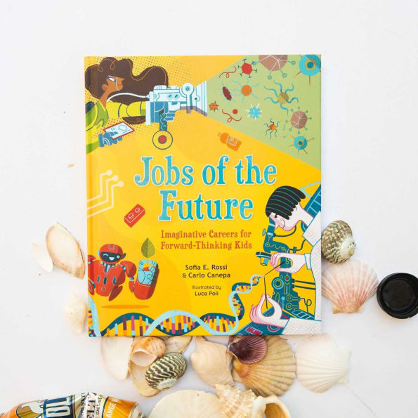 Jobs of the Future: Imaginative Careers for Forward-Thinking Kids