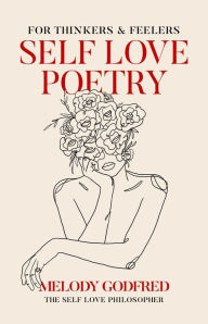 Title: Self Love Poetry: For Thinkers & Feelers, Author: Melody Godfred