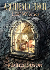 Free ebook download top Archibald Finch and the Lost Witches  9781524871376