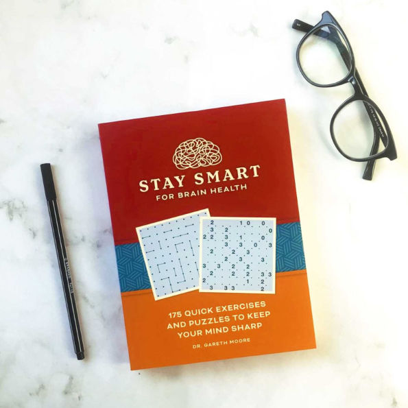 Stay Smart for Brain Health: 175 Quick Exercises and Puzzles to Keep Your Mind Sharp