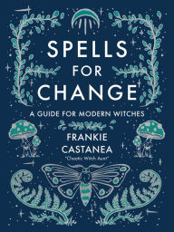 Ebooks for mobiles download Spells for Change: A Guide for Modern Witches by Frankie Castanea