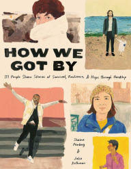 Best audio book to download How We Got By: 111 People Share Stories of Survival, Resilience, and Hope through Hardship by Shaina Feinberg, Julia Rothman in English 9781524872311 ePub