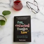 Alternative view 6 of I'm Wearing Tunics Now: On Growing Older, Better, and a Hell of a Lot Louder