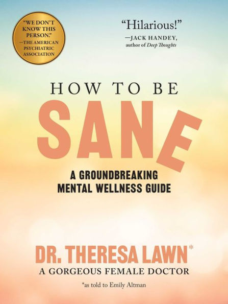 How to Be Sane: a Groundbreaking Mental Wellness Guide from Gorgeous Female Doctor