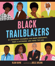 Title: Black Trailblazers: 30 Courageous Visionaries Who Broke Boundaries, Made a Difference, and Paved the Way, Author: Bijan Bayne