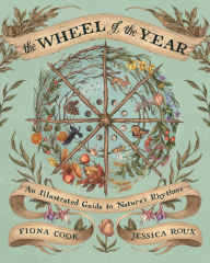 Download japanese textbook The Wheel of the Year: An Illustrated Guide to Nature's Rhythms by Fiona Cook, Jessica Roux 9781524874803