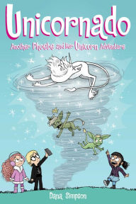 Download free books online nook Unicornado: Another Phoebe and Her Unicorn Adventure by Dana Simpson, Dana Simpson