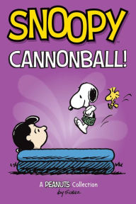 Free kindle book downloads for pc Snoopy: Cannonball!: A PEANUTS Collection by Charles M. Schulz, Charles M. Schulz DJVU iBook 9781524875596 in English