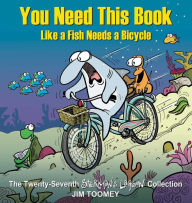 You Need This Book Like a Fish Needs a Bicycle