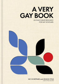 Download book in text format A Very Gay Book: An Inaccurate Resource for Gay Scholars (English literature) by Jenson Titus, Nic Scheppard, Jenson Titus, Nic Scheppard CHM iBook PDF 9781524876449