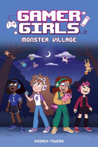 Title: Gamer Girls: Monster Village, Author: Andrea Towers