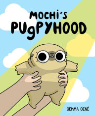 Book pdf downloads free Mochi's Pugpyhood by Gemma Gené, Gemma Gené 9781524876814  (English Edition)