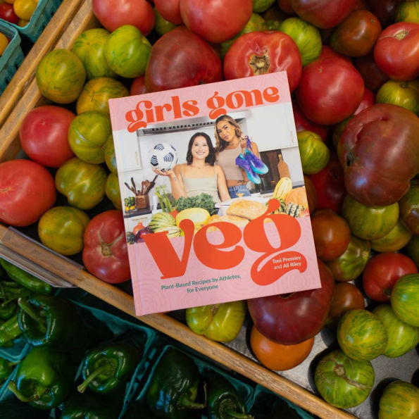 Girls Gone Veg: Plant-Based Recipes by Athletes, for Everyone